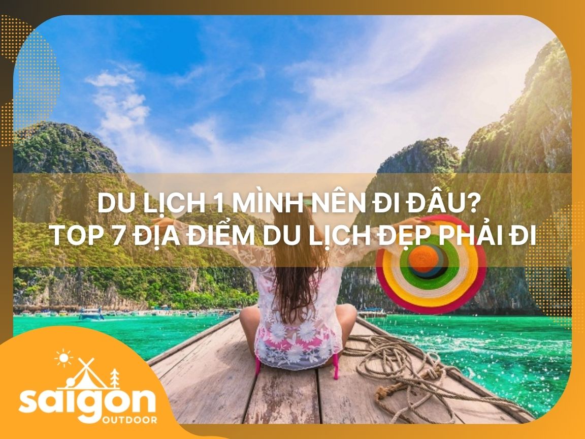 Du lịch 1 mình nên đi đâu chơi?
